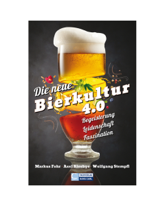 Buch: Die neue Bierkultur 4.0 - Begeisterung, Leidenschaft, Faszination (von Fohr, Kiesbye, Stempfl) - Biershop Bayern